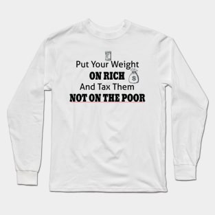 Tax The Rich Not The Poor, Equality Gift Idea, Poor People, Rich People Long Sleeve T-Shirt